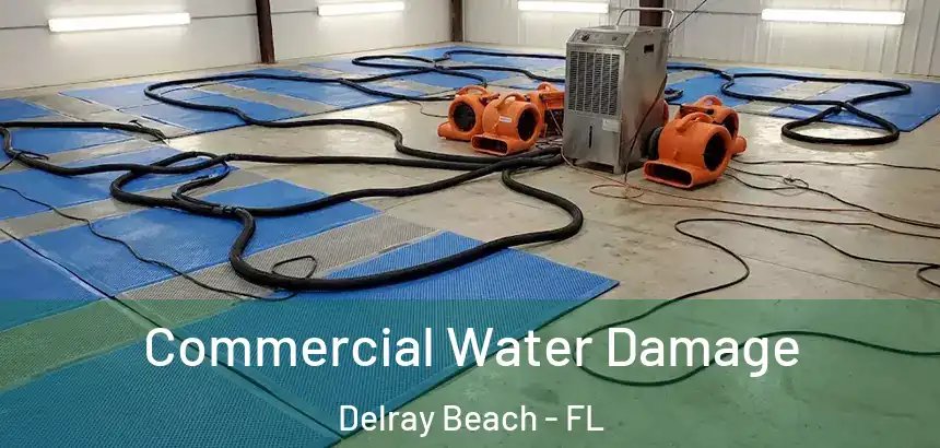  Commercial Water Damage Delray Beach - FL