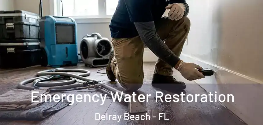  Emergency Water Restoration Delray Beach - FL