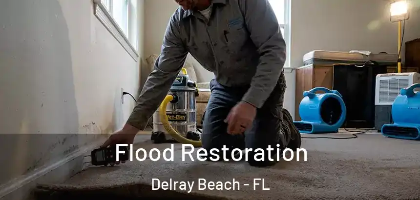 Flood Restoration Delray Beach - FL