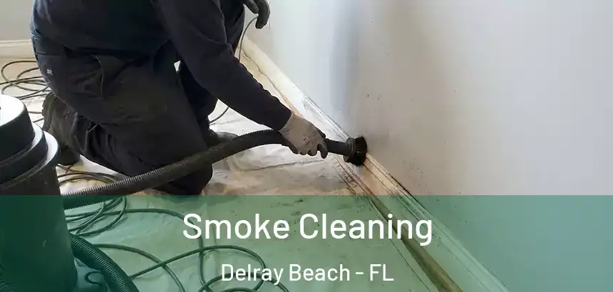  Smoke Cleaning Delray Beach - FL
